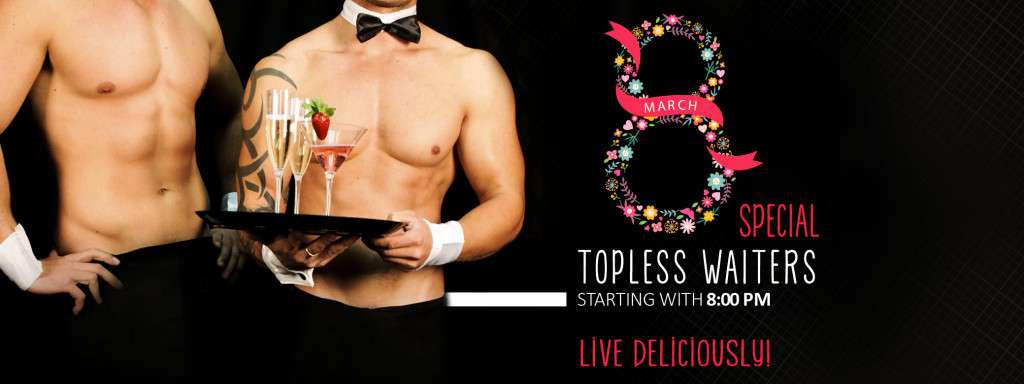 Chelneri topless de 8 martie? Da, va rog!