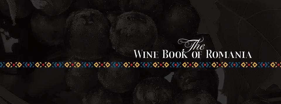 The Wine Book of Romania – cea mai ampla evaluare a vinurilor de top din Romania